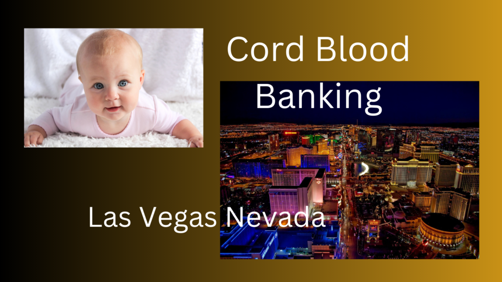 umbilical cord blood and tissue banking Las Vegas Nevada