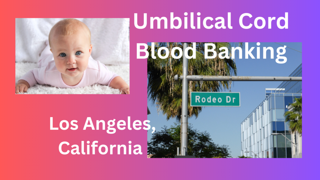 The miracle of umbilical cord and tissue banking in Los Angeles California