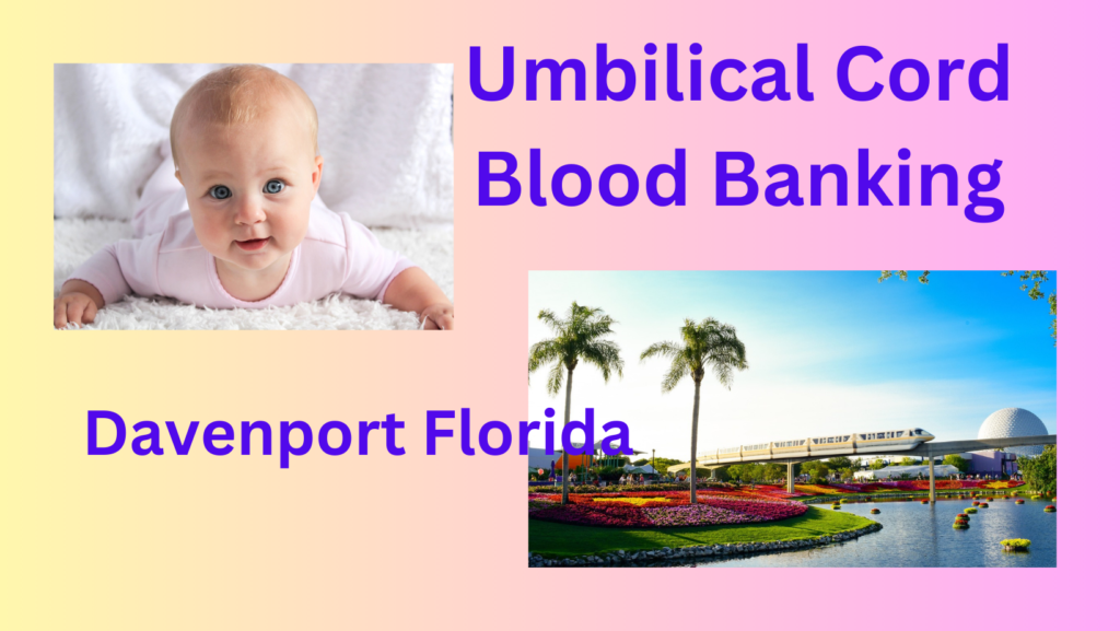 cord blood banking Davenport Florida